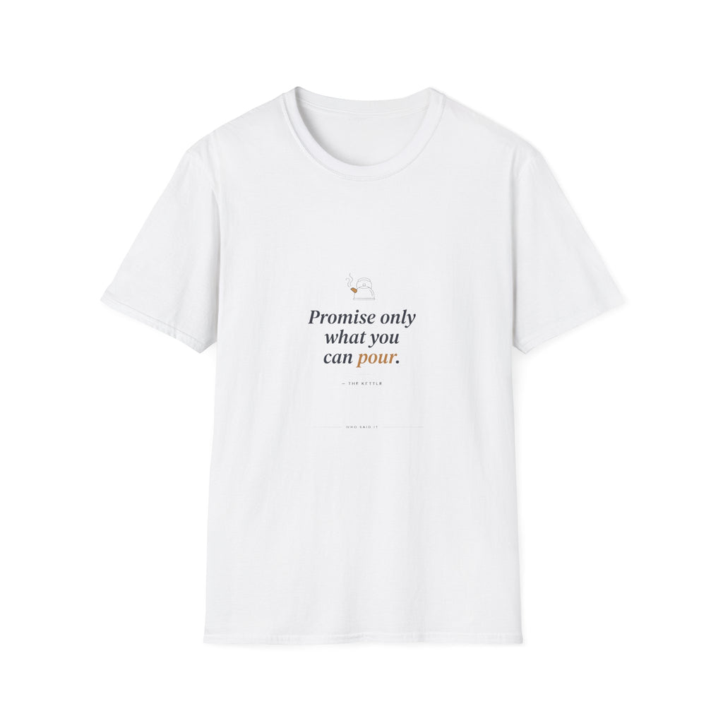 Promise What You Can Pour — The Kettle Tee