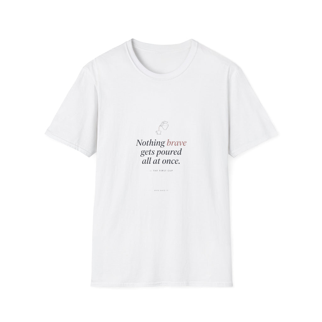 Nothing Brave All at Once — The First Cup Tee