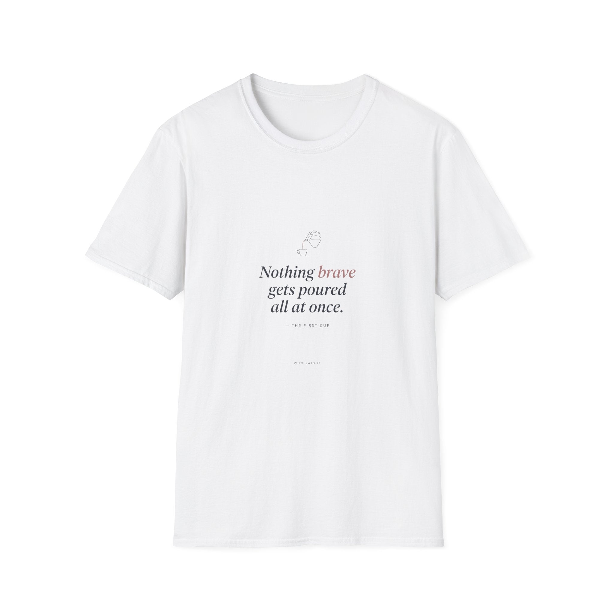 Nothing Brave All at Once — The First Cup Tee