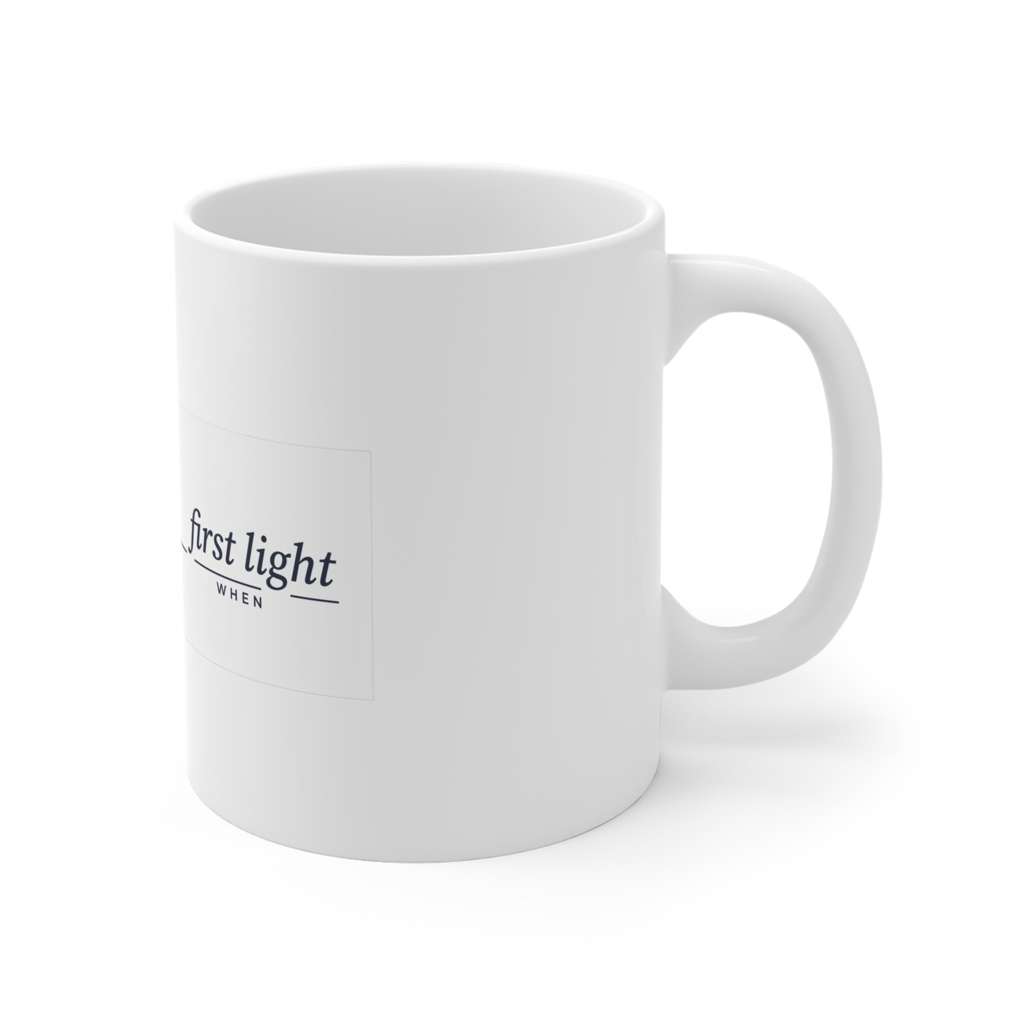 First Light — The When Mug - white 11oz ceramic mug, side and handle