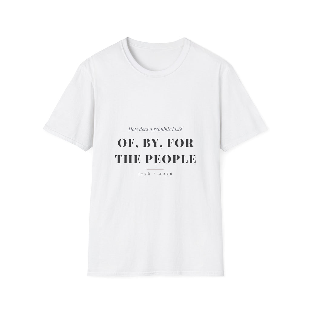 How a Republic Lasts — Of, By, For the People Tee - Morning Attire