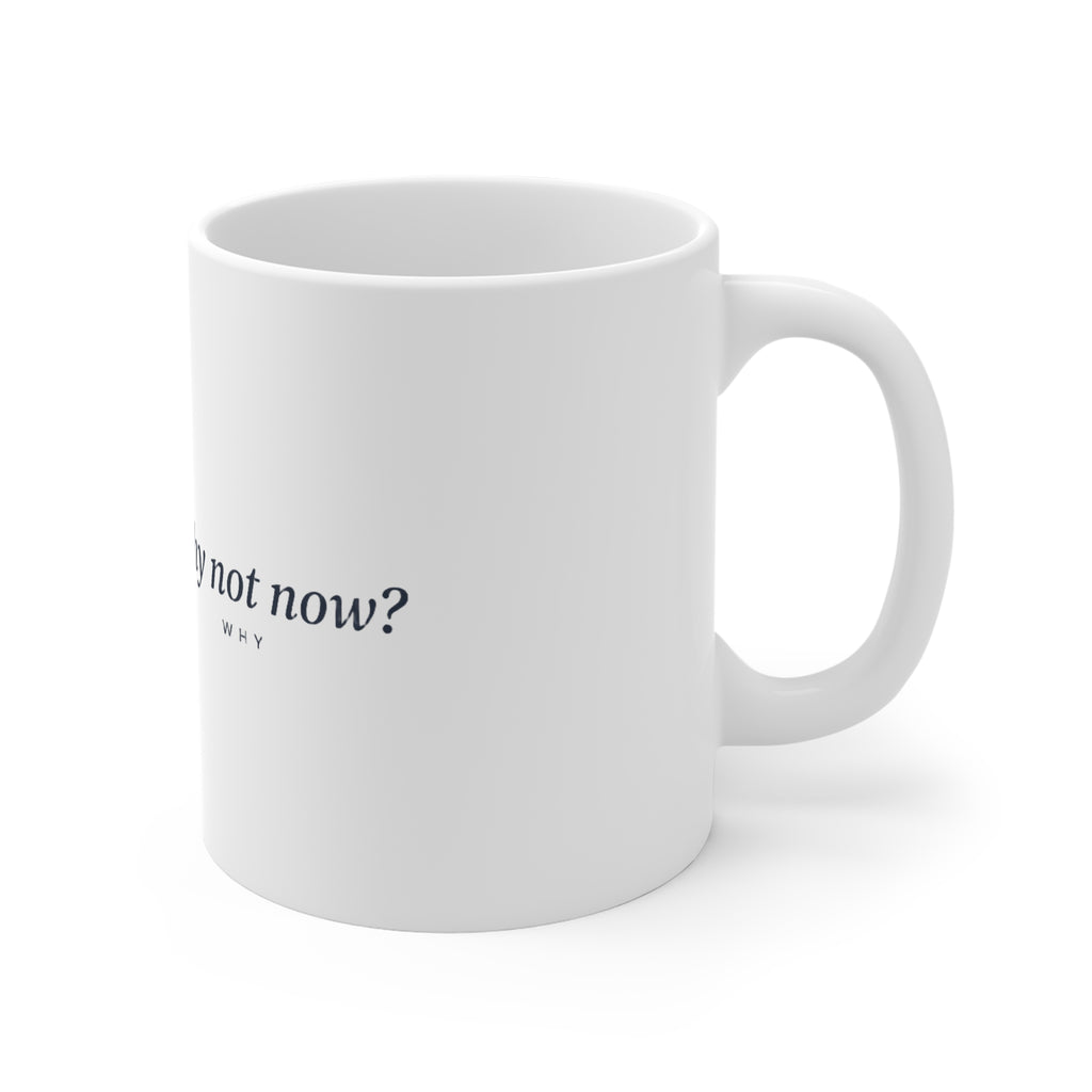 Why Not Now — The Why Mug — view 3