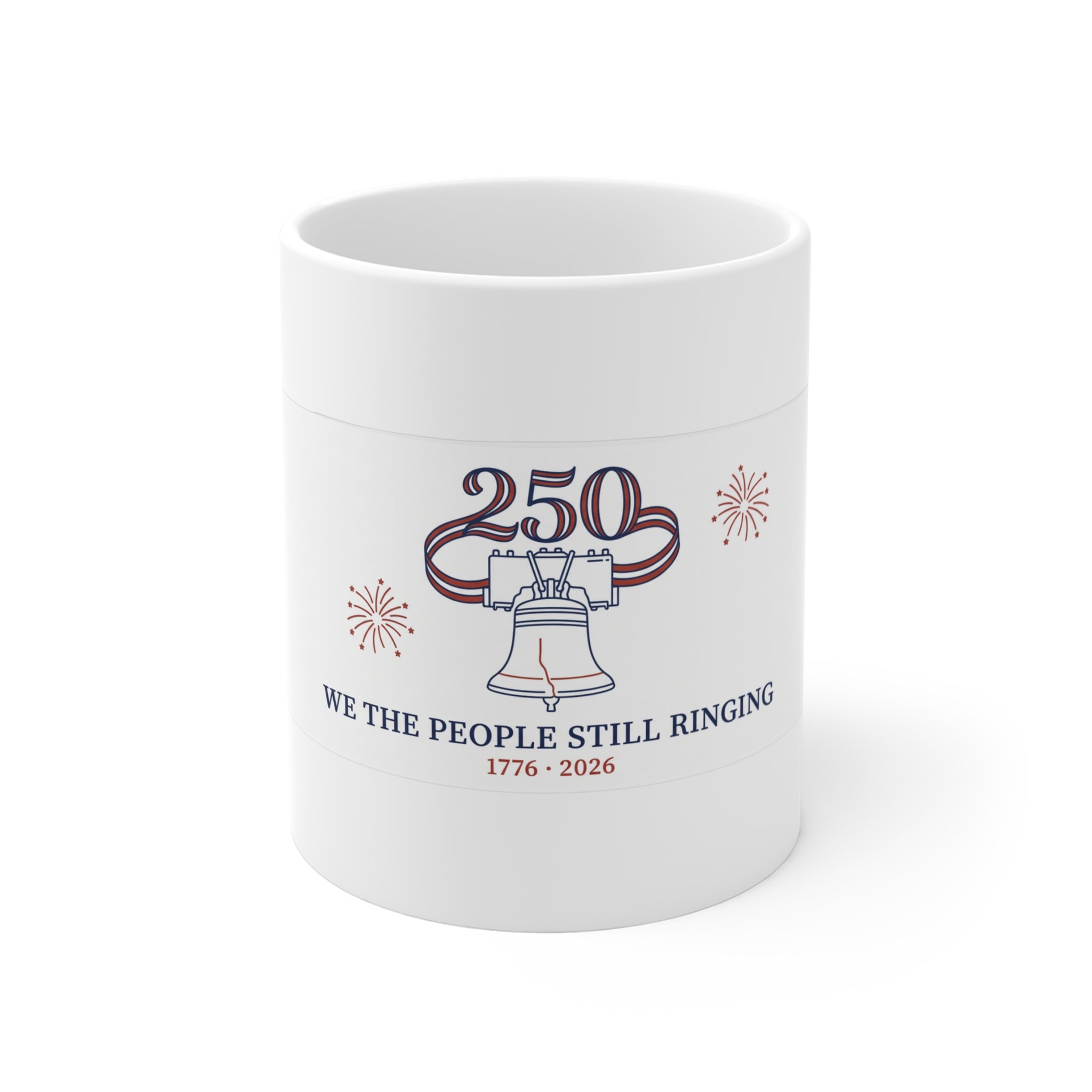 Still Ringing America 250 ceramic mug, white 11oz with the Liberty Bell '250 - We the People Still Ringing - 1776 to 2026' design, front view