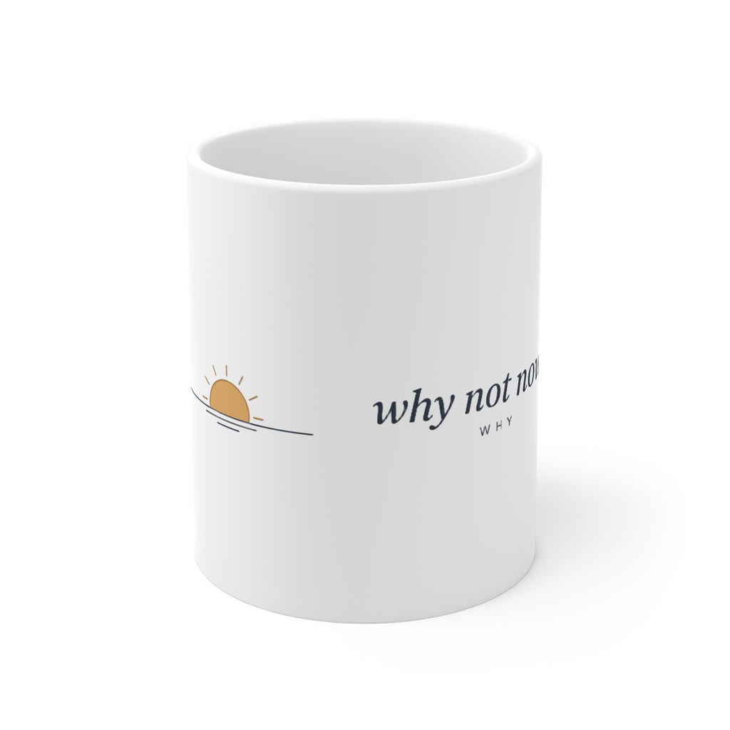 Why Not Now — The Why Mug — front view