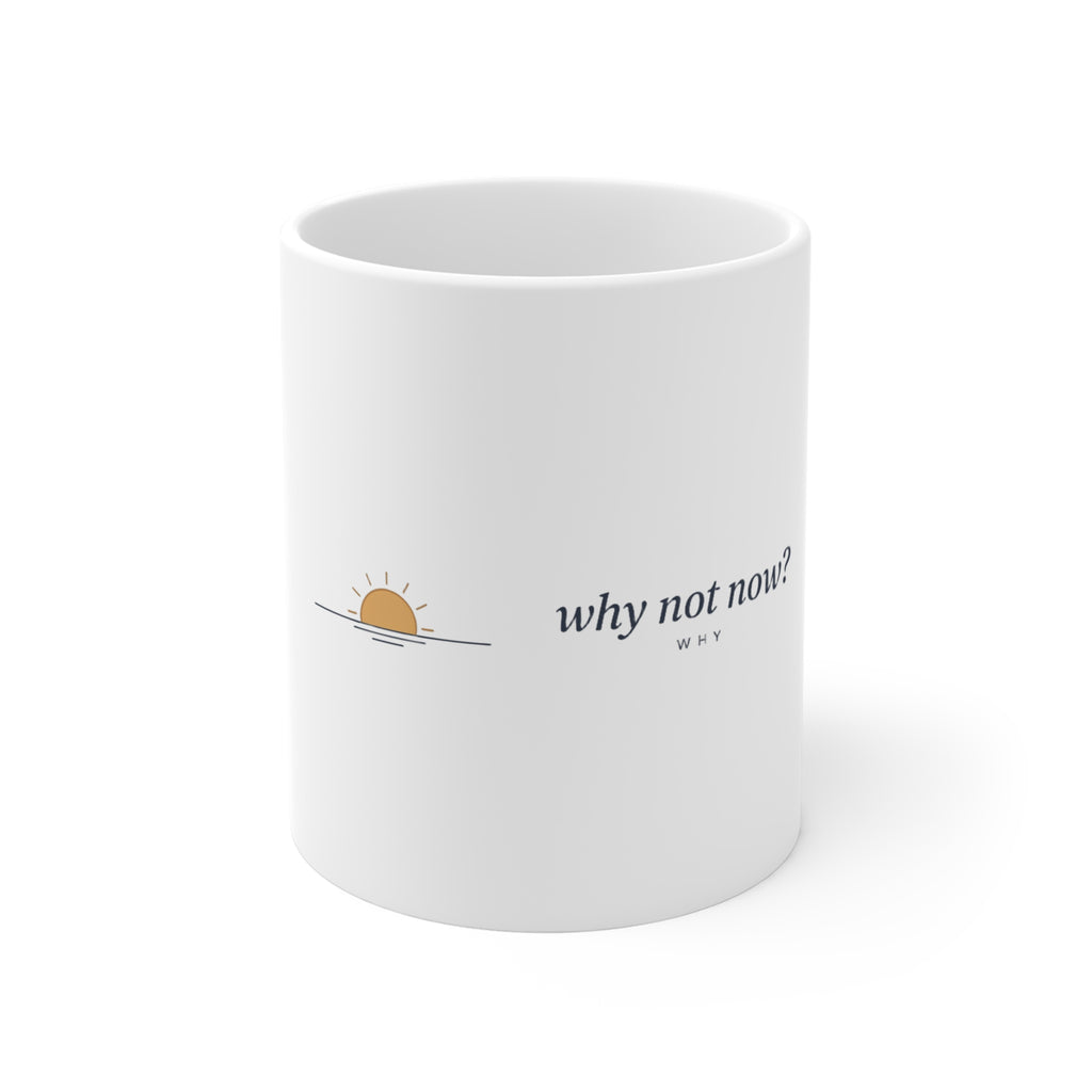 Why Not Now — The Why Mug - white 11oz ceramic mug, front view
